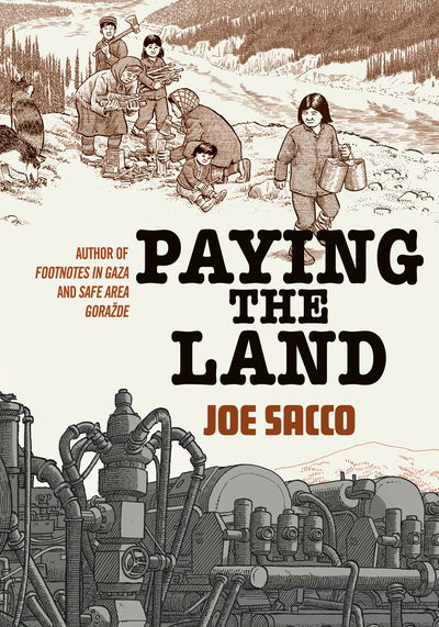 Paying the Land - Joe Sacco - Livros - Vintage Publishing - 9781910702581 - 16 de julho de 2020