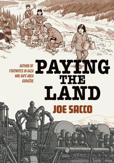 Cover for Joe Sacco · Paying the Land (Gebundenes Buch) (2020)