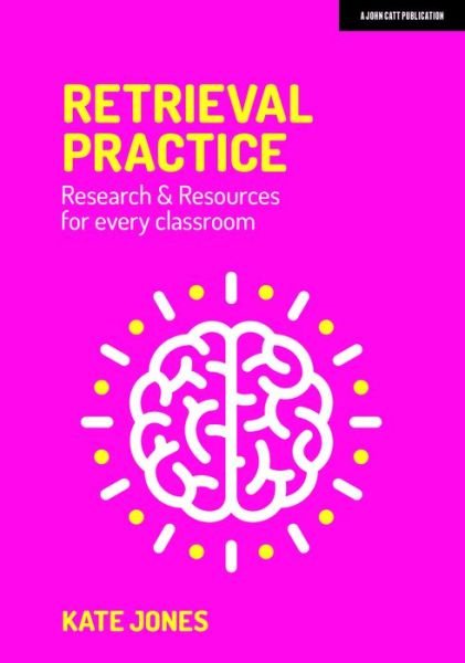 Cover for Kate Jones · Retrieval Practice: Resources and research for every classroom (Paperback Bog) (2019)