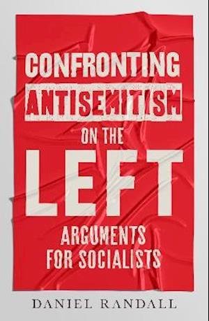 Cover for Daniel Randall · Confronting Antisemitism on the Left: Arguments for Socialists (Taschenbuch) (2021)