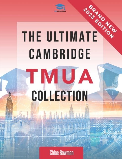 Cover for Rohan Agarwal · The Ultimate Cambridge TMUA Collection : Complete syllabus guide, practice questions, mock papers, and past paper solutions to help you master the Cambridge TMUA (Taschenbuch) (2022)