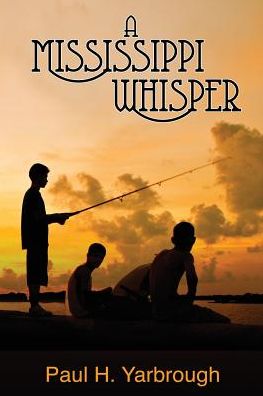 Cover for Paul H Yarbrough · A Mississippi Whisper (Paperback Book) (2014)