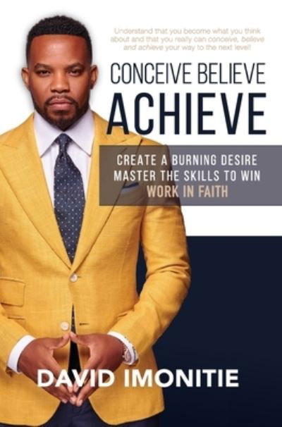 Conceive, Believe, Achieve - David Imonitie - Books - Mission - 9781942549581 - April 9, 2020