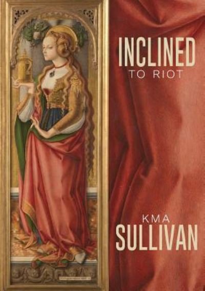 Cover for Kma Sullivan · Inclined to Riot (Taschenbuch) (2019)