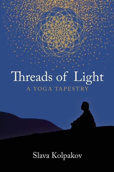 Cover for Slava Kolpakov · Threads of Light: A Yoga Tapestry (Paperback Book) (2017)