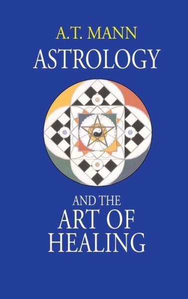 Cover for A T Mann · Astrology and the Art of Healing (Innbunden bok) (2004)