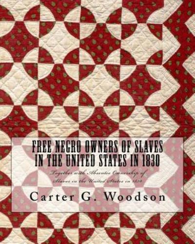 Cover for Carter G Woodson · Free Negro Owners of Slaves in the United States in 1830 (Taschenbuch) (2017)