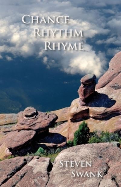 Cover for Steven Swank · Chance, Rhythm, Rhyme: New Poems, 2017-2019 (Paperback Book) (2020)