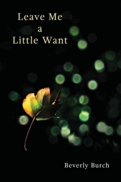 Cover for Beverly Burch · Leave Me a Little Want (Book) (2022)