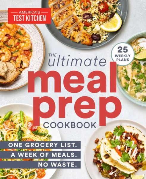 Cover for America's Test Kitchen · The Ultimate Meal-Prep Cookbook: One Grocery List. A Week of Meals. No Waste. (Taschenbuch) (2021)