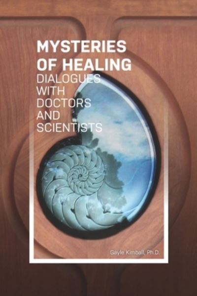 Cover for Gayle Kimball Ph D · The Mysteries of Healing (Paperback Book) (2020)