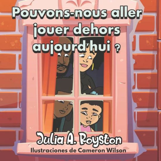 Cover for Julia A Royston · Pouvons-nous aller jouer dehors aujourd'hui ? (Pocketbok) (2020)