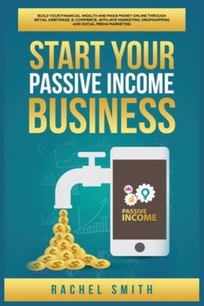 Cover for Rachel Smith · Start Your Passive Income Business (Paperback Bog) (2021)