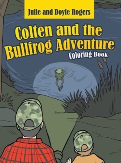 Cover for Julie Rogers · Colten and the Bullfrog Adventure (Inbunden Bok) (2021)