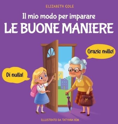 Mio Modo per Imparare le Buone Maniere - Elizabeth Cole - Books - Bohutskyy, Andriy - 9781957457581 - June 21, 2023