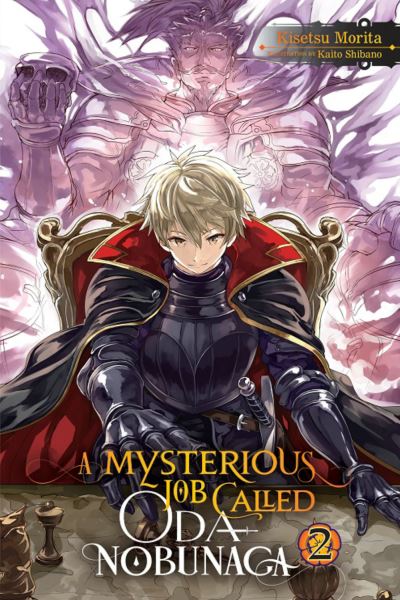 Cover for Kisetsu Morita · A Mysterious Job Called Oda Nobunaga, Vol. 2 - MYSTERIOUS JOB CALLED ODA NOBUNAGA LIGHT NOVEL SC (Paperback Book) (2020)