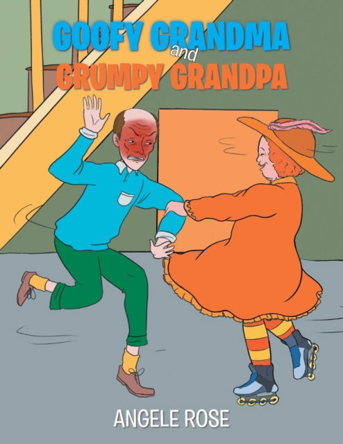 Cover for Angele Rose · Goofy Grandma and Grumpy Grandpa (Paperback Book) (2018)