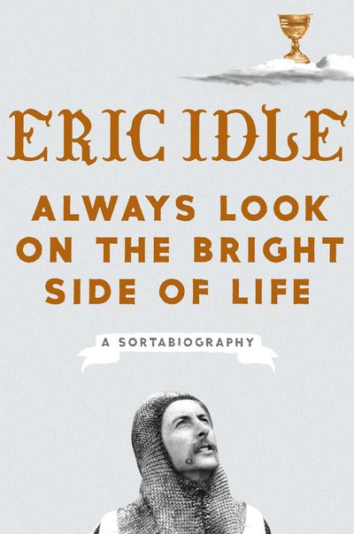 Cover for Eric Idle · Always Look on the Bright Side of Life: A Sortabiography (Hardcover Book)