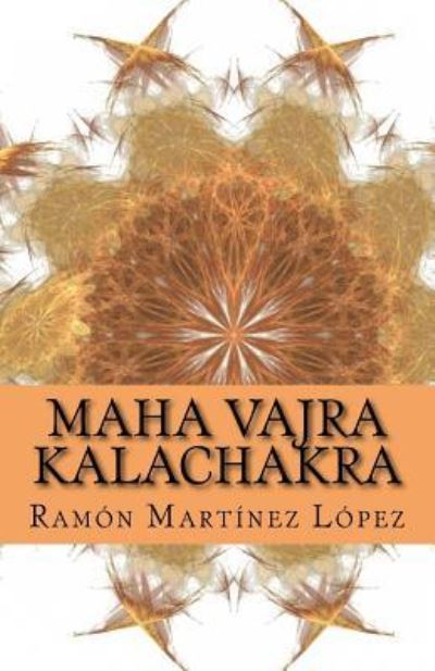 Maha Vajra Kalachacra - L - Livres - Createspace Independent Publishing Platf - 9781986761581 - 23 mars 2018