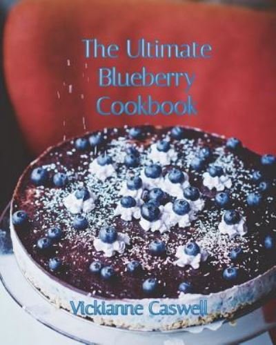 Cover for Vickianne Caswell · The Ultimate Blueberry Cookbook (Paperback Book) (2018)
