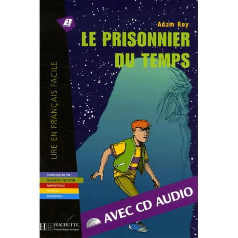 Adam Roy · Le prisonnier du temps + audio download - LFF A2 (Book) [French, Pap / Com edition] (2006)