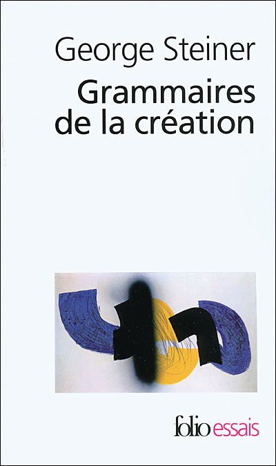 Cover for George Steiner · Grammaires De La Creation (Folio Essais) (French Edition) (Pocketbok) [French edition] (2008)