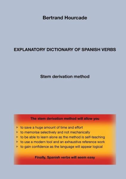 Explanatory dictionary of spanish verbs: Stem derivation method - Bertrand Hourcade - Books - Books on Demand - 9782322203581 - April 17, 2020