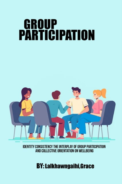 Cover for Lalkhawngaihi Grace · Identity Consistency The Interplay of Group Participation and Collective Orientation on Wellbeing (Paperback Bog) (2022)