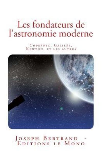Cover for Joseph Bertrand · Les fondateurs de l'astronomie moderne (Paperback Book) (2017)