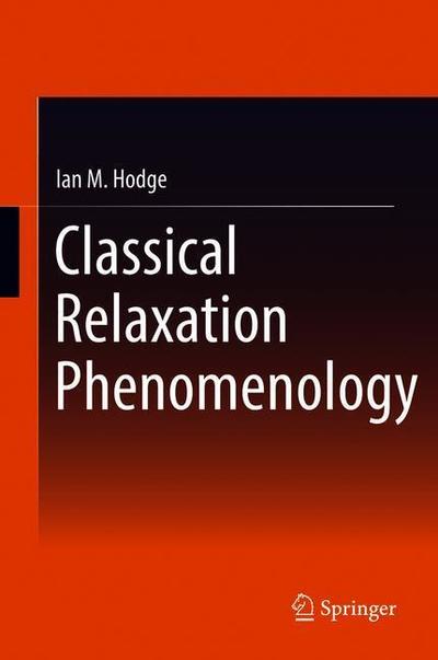 Cover for Hodge · Classical Relaxation Phenomenology (Book) [1st ed. 2019 edition] (2019)