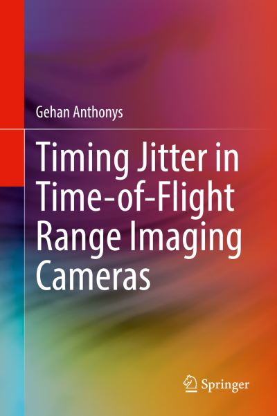 Cover for Gehan Anthonys · Timing Jitter in Time-of-Flight Range Imaging Cameras (Hardcover bog) [2022 edition] (2022)