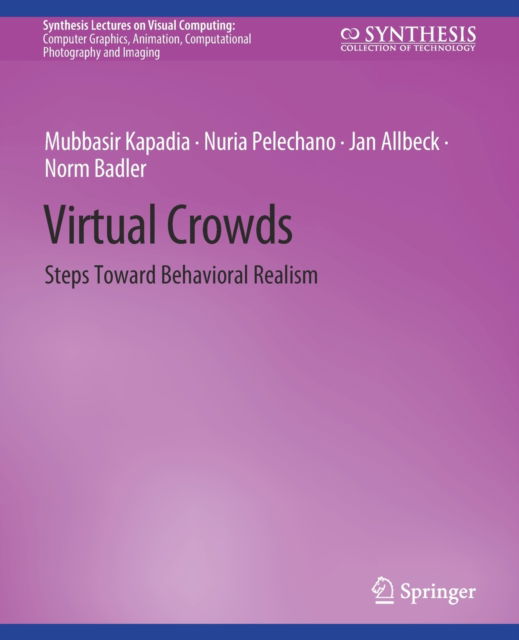 Cover for Mubbasir Kapadia · Virtual Crowds: Steps Toward Behavioral Realism - Synthesis Lectures on Visual Computing: Computer Graphics, Animation, Computational Photography and Imaging (Paperback Book) (2015)