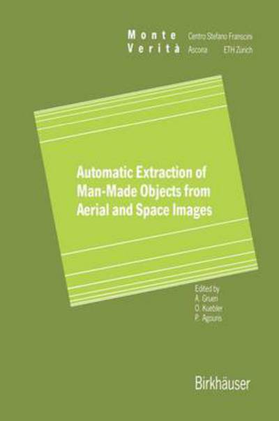 Cover for Armin Gruen · Automatic Extraction of Man-Made Objects from Aerial Space Images - Monte Verita (Paperback Book) [Softcover reprint of the original 1st ed. 1995 edition] (2011)