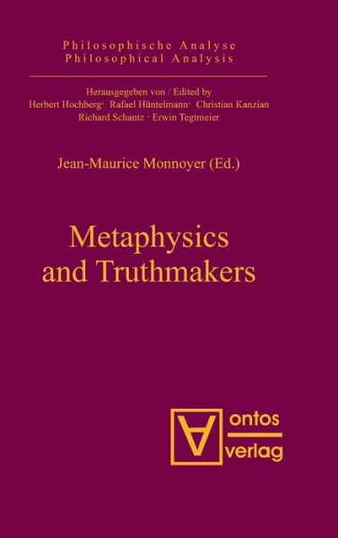 Metaphysics and Truthmakers - Jean-Maurice Monnoyer - Books - De Gruyter, Inc. - 9783110326581 - April 15, 2007