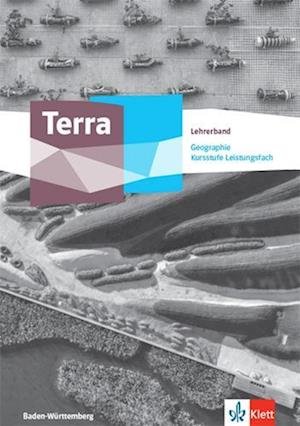 Cover for Klett Ernst /Schulbuch · Terra Geographie Kursstufe Leistungsfach. Lehrerband Klasse 11/12 (G8). Ausgabe Baden-Württemberg Gymnasium (Paperback Book) (2022)