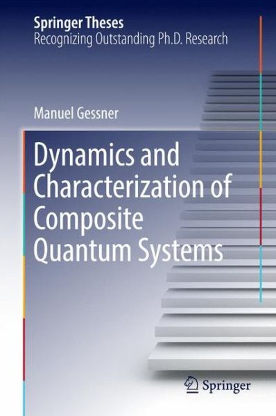 Manuel Gessner · Dynamics and Characterization of Composite Quantum Systems - Springer Theses (Gebundenes Buch) [1st ed. 2017 edition] (2016)