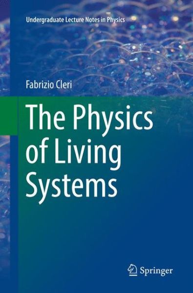 Cover for Fabrizio Cleri · The Physics of Living Systems - Undergraduate Lecture Notes in Physics (Paperback Book) [Softcover reprint of the original 1st ed. 2016 edition] (2018)