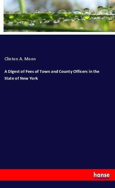 Cover for Moon · A Digest of Fees of Town and Count (Book)