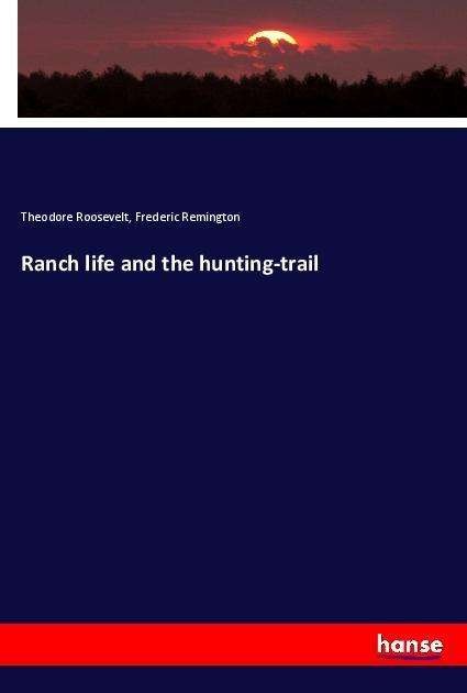 Cover for Roosevelt · Ranch life and the hunting-tr (Bog) (2019)