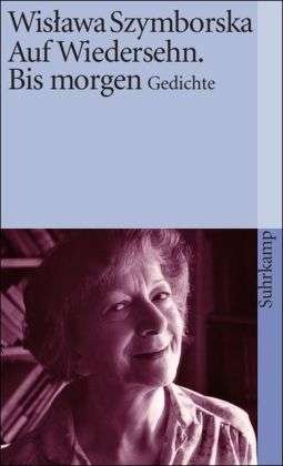 Suhrk.TB.2858 Szymborska.Auf Wiedersehn - Wislawa Szymborska - Books -  - 9783518393581 - 