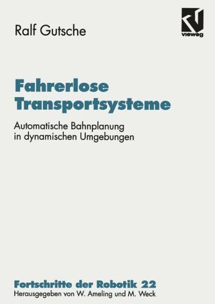 Cover for Ralf Gutsche · Fahrerlose Transportsysteme: Automatische Bahnplanung in Dynamischen Umgebungen - Fortschritte Der Robotik (Taschenbuch) [German, Softcover Reprint of the Original 1st Ed. 1994 edition] (1994)