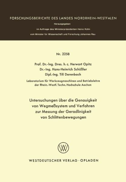 Cover for Herwart Opitz · Untersuchungen UEber Die Genauigkeit Von Wegmesssystemen Und Verfahren Zur Messung Der Geradlinigkeit Von Schlittenbewegungen - Forschungsberichte Des Landes Nordrhein-Westfalen (Taschenbuch) [1973 edition] (1973)