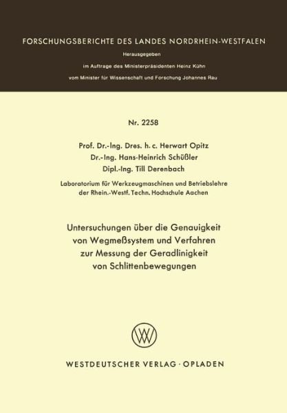 Cover for Herwart Opitz · Untersuchungen UEber Die Genauigkeit Von Wegmesssystemen Und Verfahren Zur Messung Der Geradlinigkeit Von Schlittenbewegungen - Forschungsberichte Des Landes Nordrhein-Westfalen (Taschenbuch) [1973 edition] (1973)