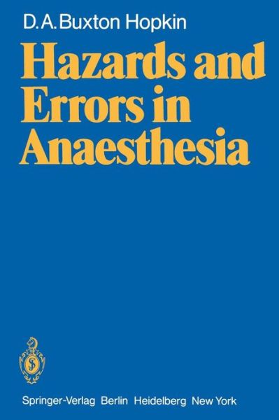 Hazards and Errors in Anaesthesia - D. A. B. Hopkin - Books - Springer-Verlag Berlin and Heidelberg Gm - 9783540101581 - December 1, 1980