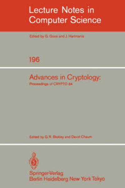 Cover for G R Blakely · Advances in Cryptology: Proceedings of Crypto '84 - Lecture Notes in Computer Science (Taschenbuch) (1985)
