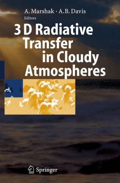 Cover for Alexander Marshak · 3D Radiative Transfer in Cloudy Atmospheres - Physics of Earth and Space Environments (Hardcover bog) [2005 edition] (2005)