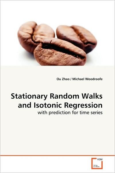 Stationary Random Walks and Isotonic Regression: with Prediction for Time Series - Ou Zhao - Bøger - VDM Verlag - 9783639160581 - 27. maj 2009