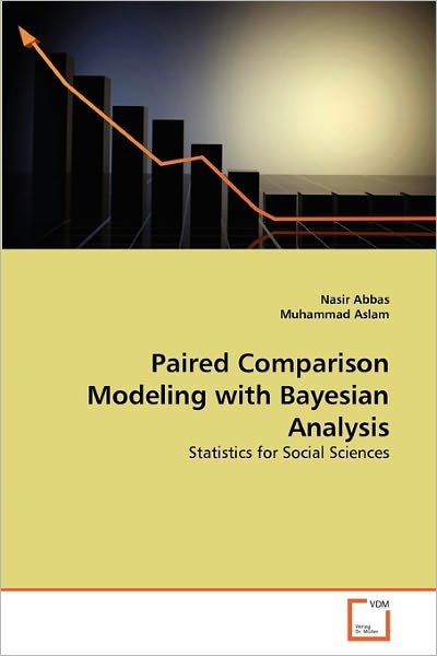 Cover for Muhammad Aslam · Paired Comparison Modeling with Bayesian Analysis: Statistics for Social Sciences (Paperback Book) (2011)