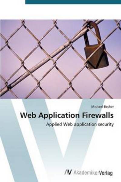 Cover for Michael Becher · Web Application Firewalls: Applied Web Application Security (Paperback Bog) (2012)