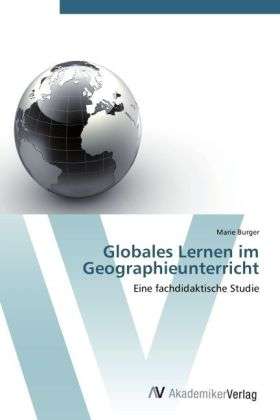 Cover for Burger · Globales Lernen im Geographieunt (Buch) (2012)